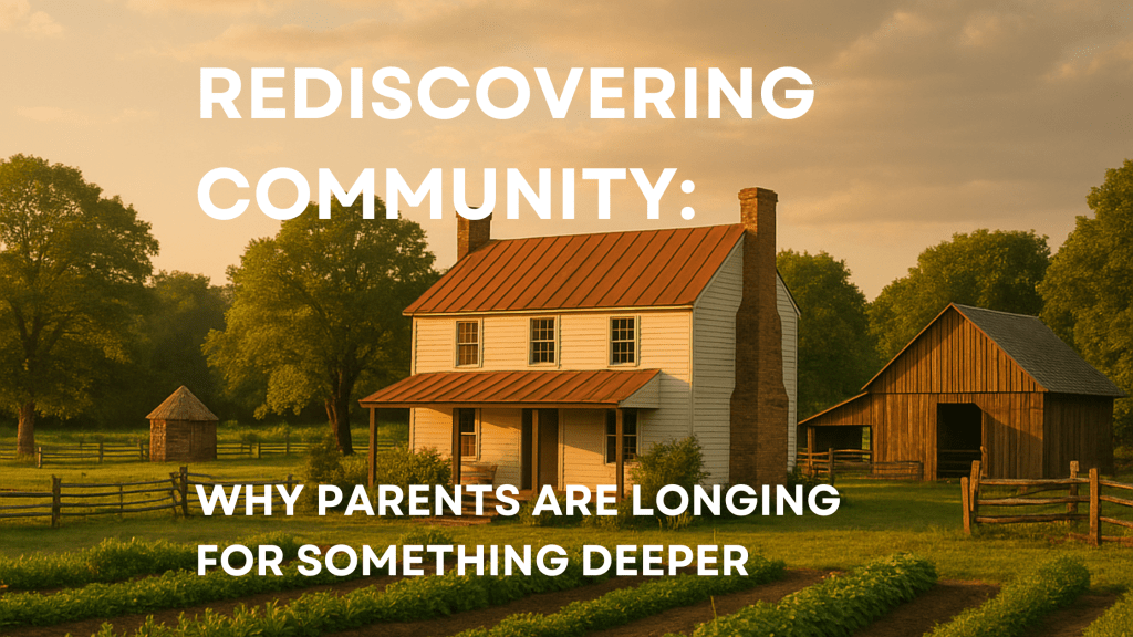 Rediscovering Community: Why Parents Are Longing for Something&nbsp;Deeper