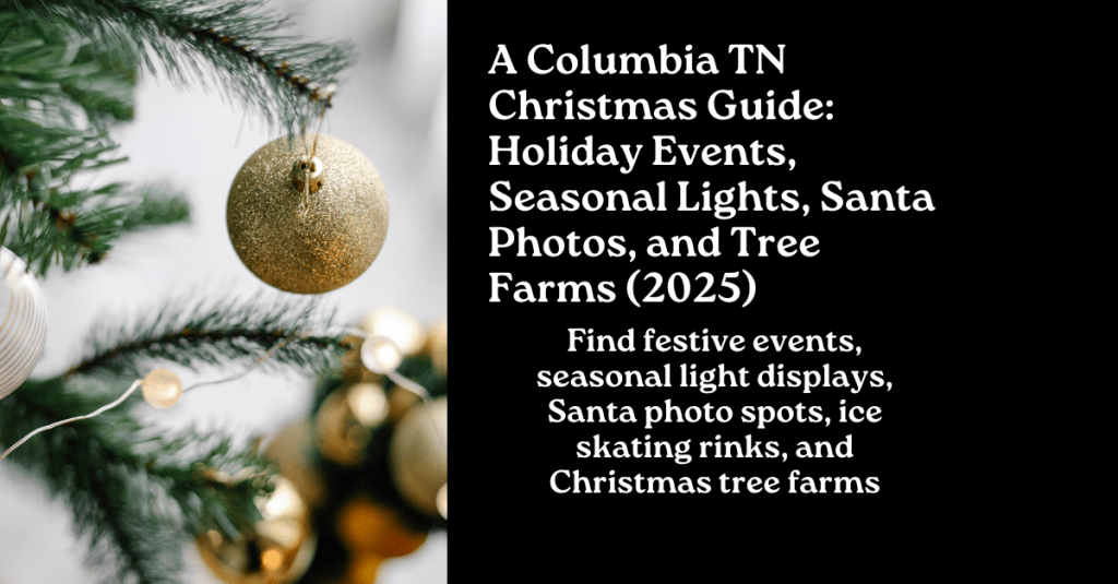 Graphic for “A Columbia TN Christmas Guide: Holiday Events, Seasonal Lights, Santa Photos, and Tree Farms,” featuring the title text over a small image of a Christmas tree decorated with ornaments.